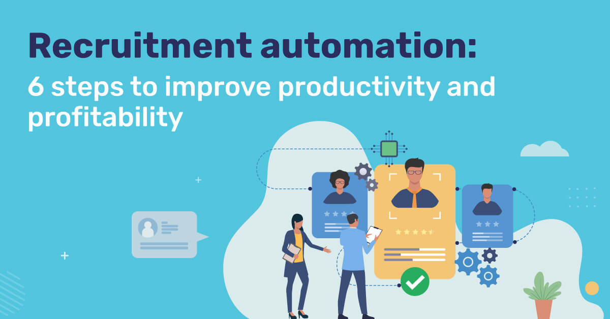 Recruitment automation 6 steps to improve productivity and