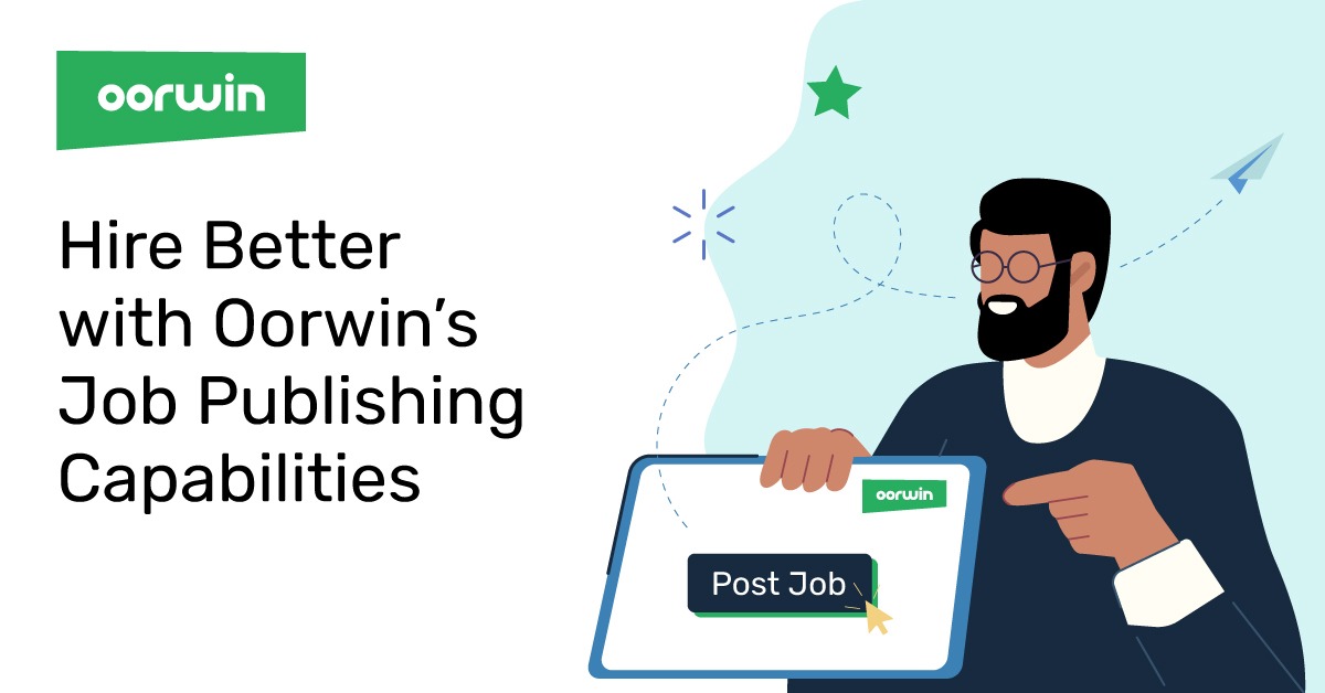 Hire Better with Oorwin’s Job Publishing Capabilities