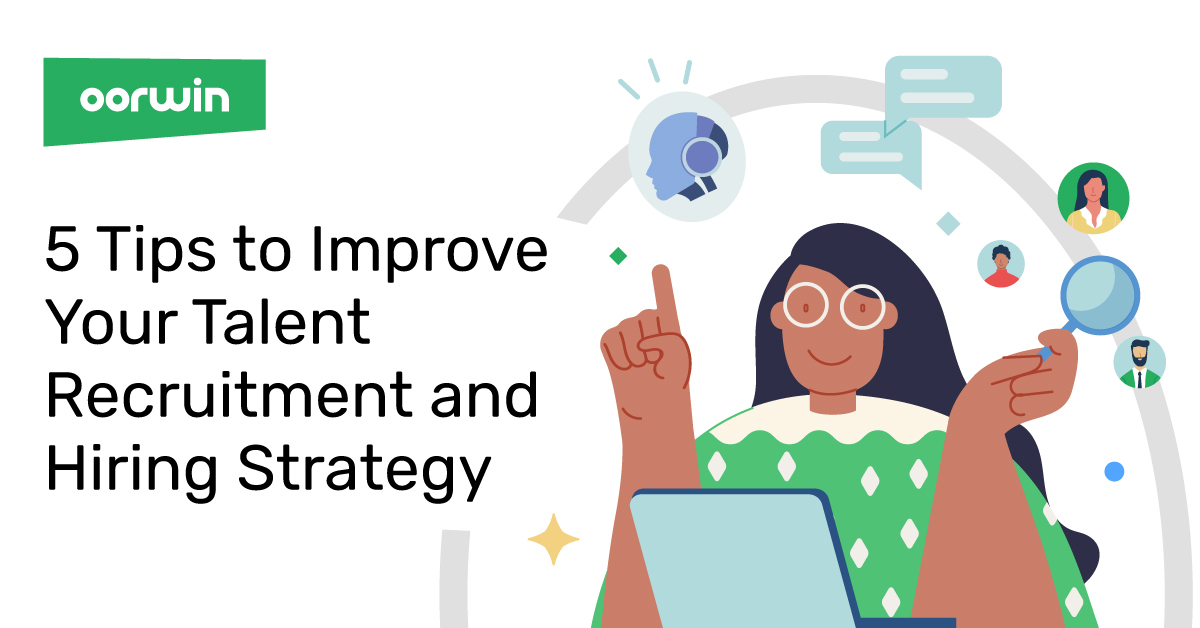 5 Tips to Improve Your Talent Recruitment Practice and Hiring Strategy