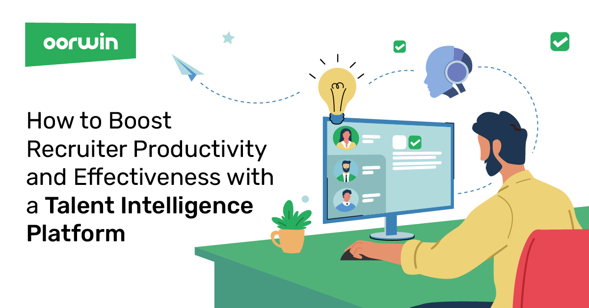 How to Boost Recruiter Productivity and Effectiveness with a Talent Intelligence Platform