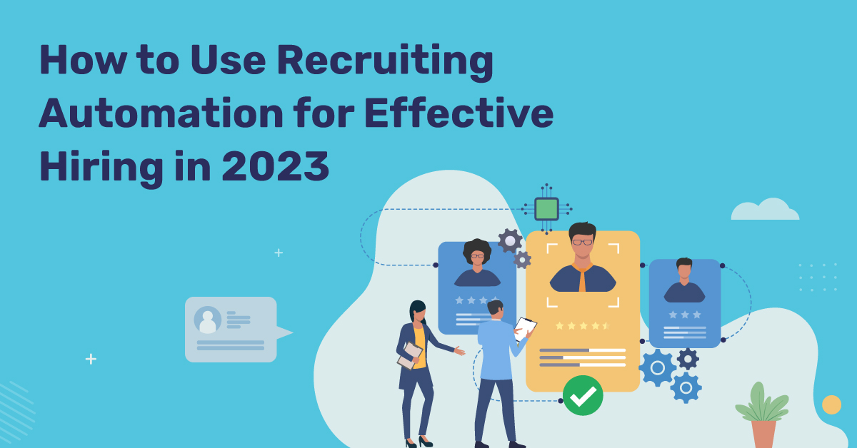 How to Use Recruiting Automation for Effective Hiring in 2023