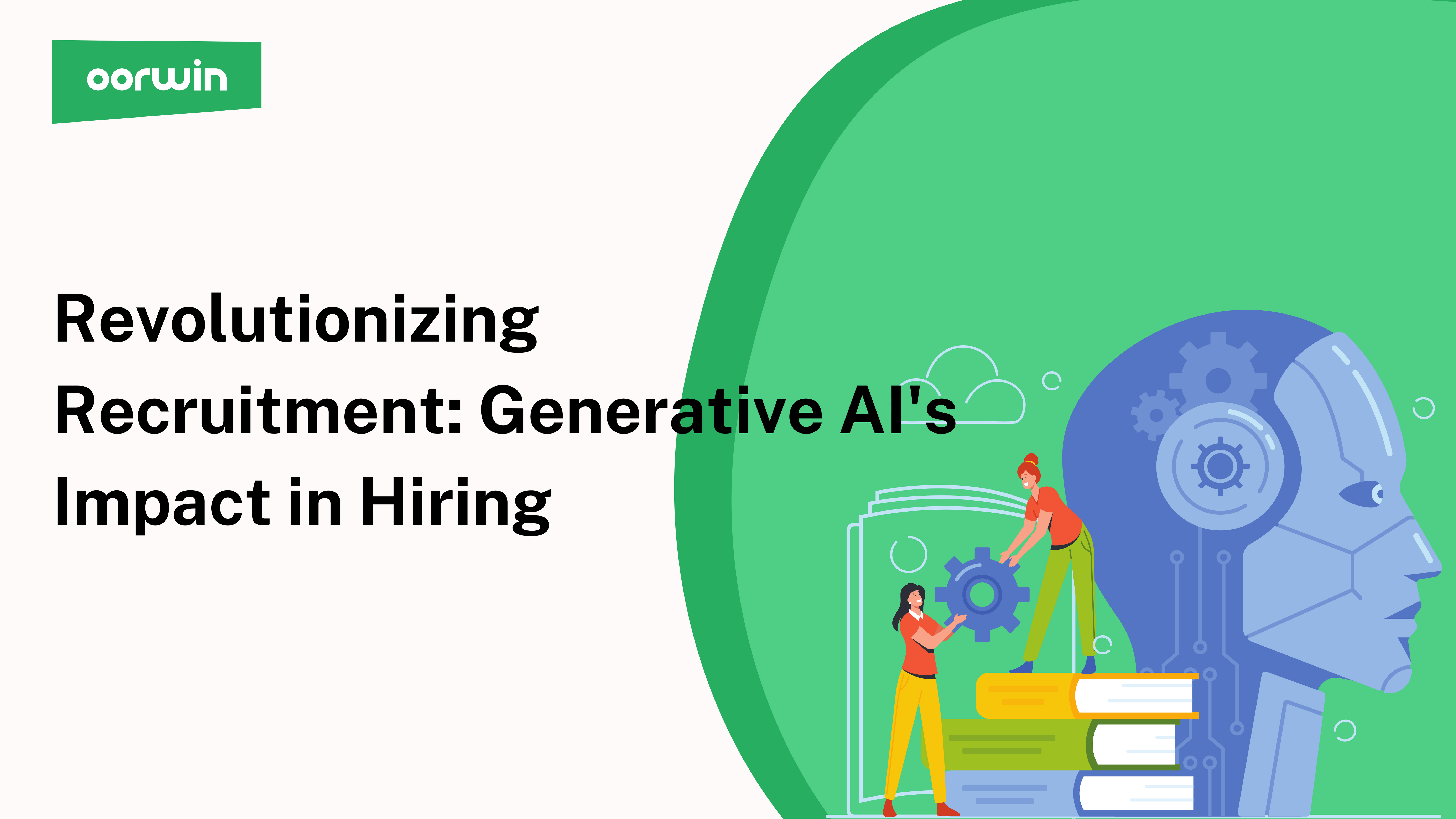 Revolutionizing Recruitment: Generative AI’s Impact on Hiring
