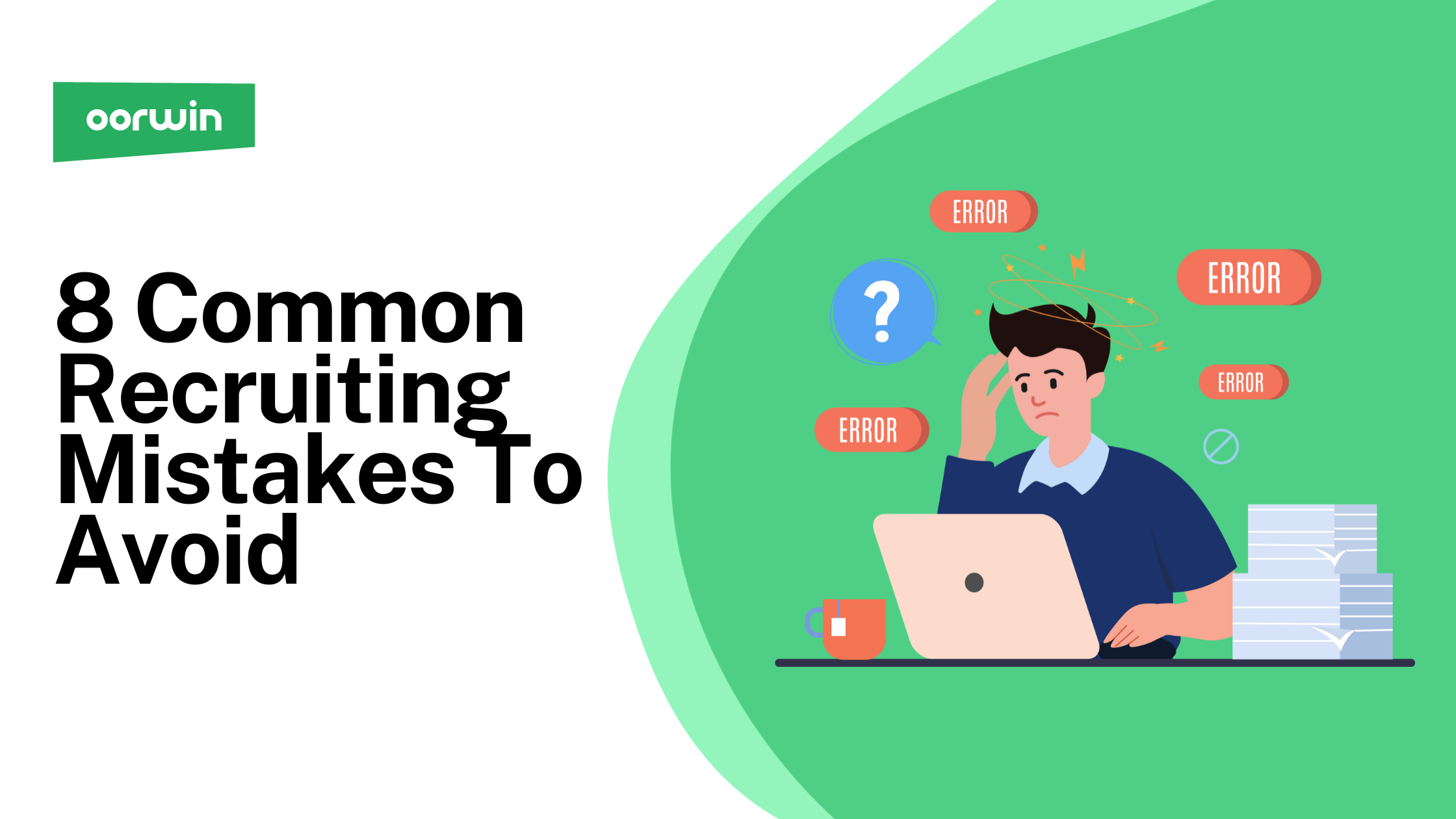 8 Common Recruiting Mistakes To Avoid